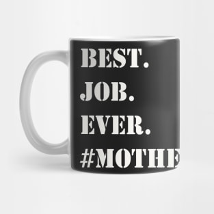 WHITE BEST JOB EVER #MOTHER Mug